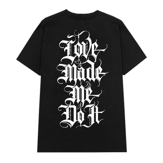 LOVE MADE ME DO IT TSHIRT